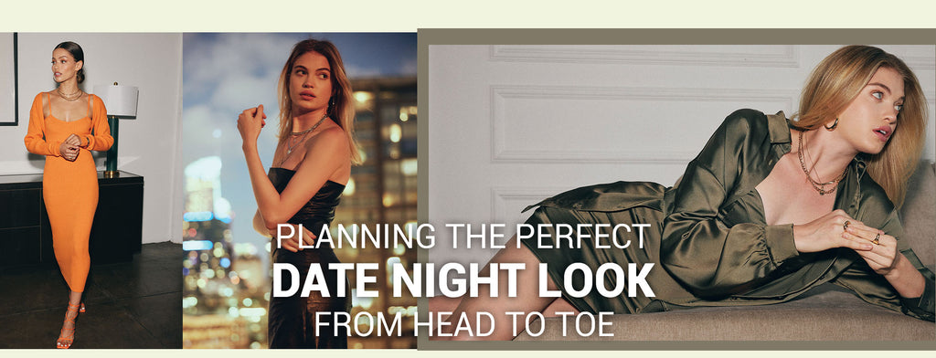 Planning the Perfect Date Night Look from Head to Toe