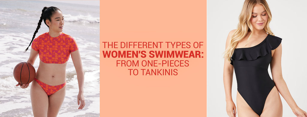 The Different Types of Women's Swimwear: From One-Pieces to Tankinis