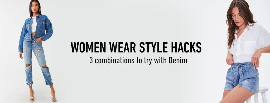 Women Wear Style Hacks | 3 Combinations To Try With Denim